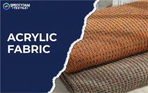 What Is Acrylic Fabric | Types, Uses, and Care, You should know!