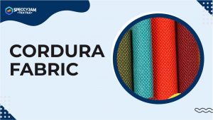 What Is Cordura Fabric | Characteristics and Advantages of this Cloth