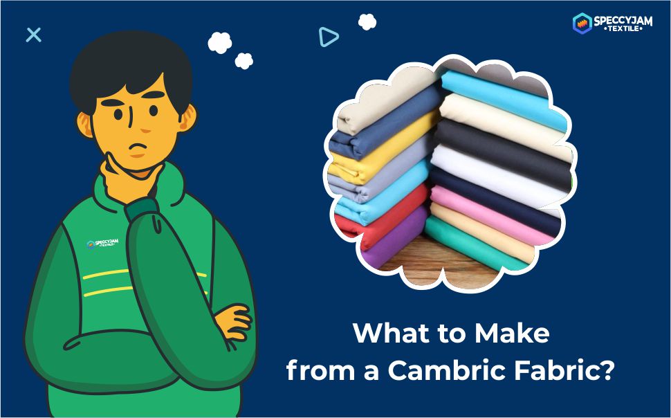 What to Make from a Cambric Fabric