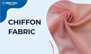 What Is Chiffon Fabric | Types, Uses, Characteristics and Care