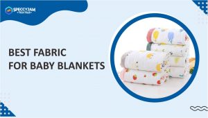 7 Best Fabric for Baby Blankets which is Safe Enough