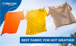 8 Best Fabric for Hot Weather, Absorb Sweat and Lightweight