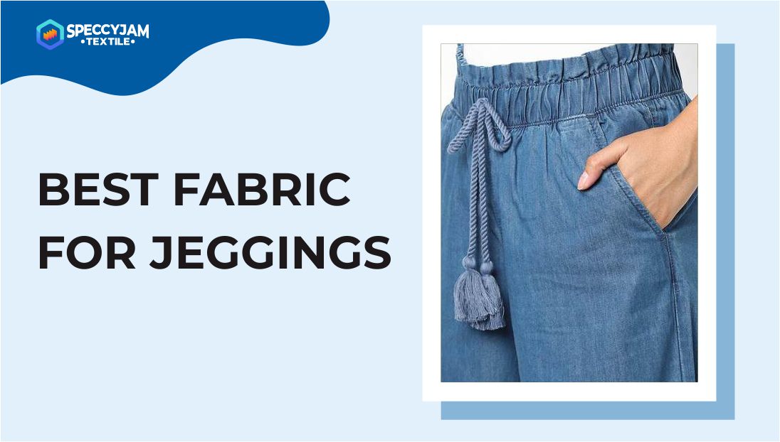 Best Fabric for Jeggings