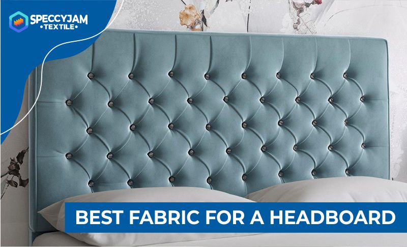 Best Fabric for a Headboard