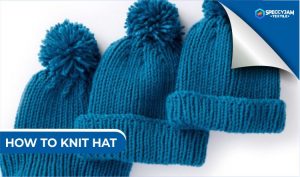 5 Easy Ways on How to Knit Hat for Complete Beginners
