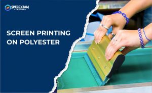 Screen Printing on Polyester, 5 Great Tips That You Should Know