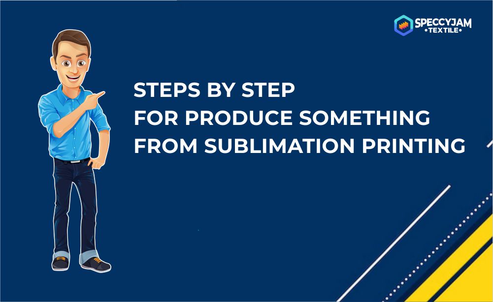 Steps by Step for Produce Something from Sublimation Printing