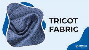 What Is Tricot Fabric and Its Uses You Should Know
