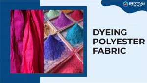 How to Easily Dyeing Polyester Fabric: The Ultimate Guide