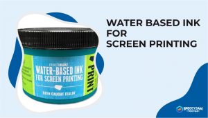 Water Based Ink for Screen Printing and All You Need to Know