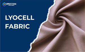 What is Lyocell Fabric and How to Take Care of It Properly?
